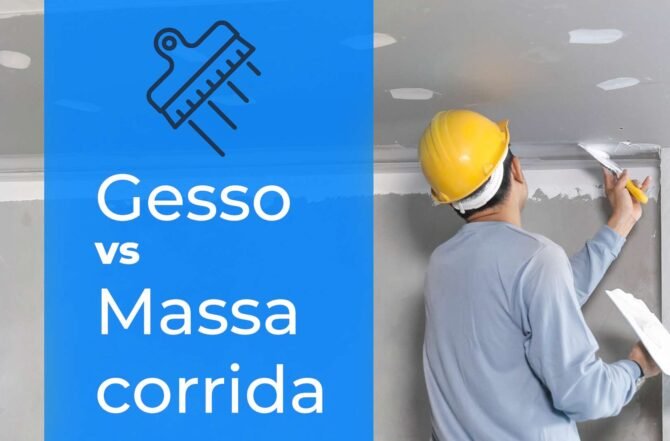Gesso x Massa corrida: Qual é a melhor opção para acabamento de parede? Diferenças e melhores usos